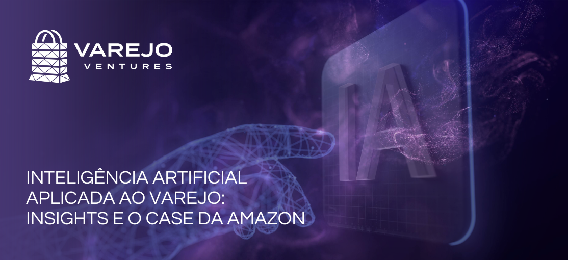 Inteligência artificial aplicada ao varejo: Insights e o Case da Amazon