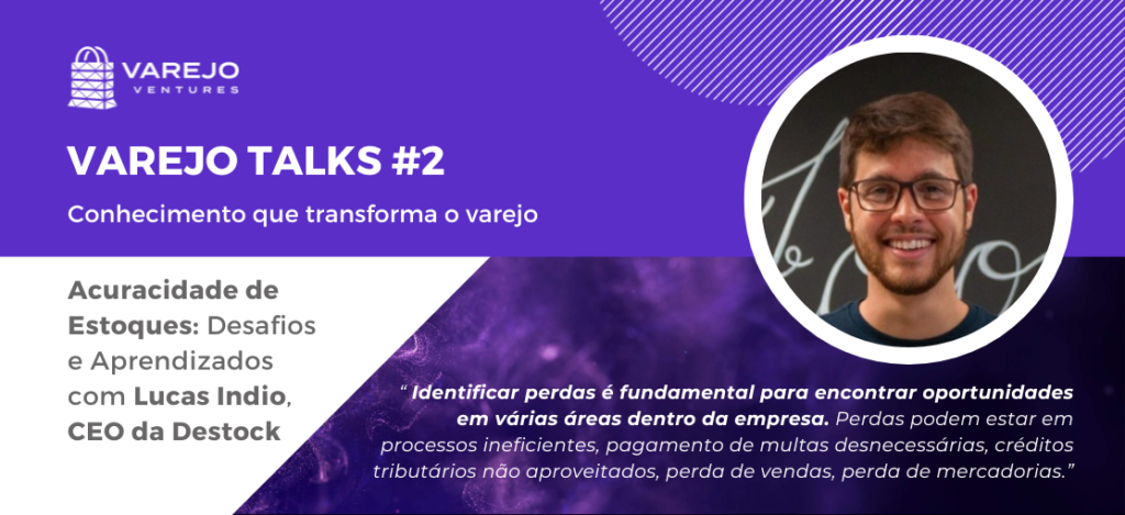 Varejo Talks #2 - Acuracidade de Estoques: Desafios e Aprendizados com Lucas Indio, CEO da Destock